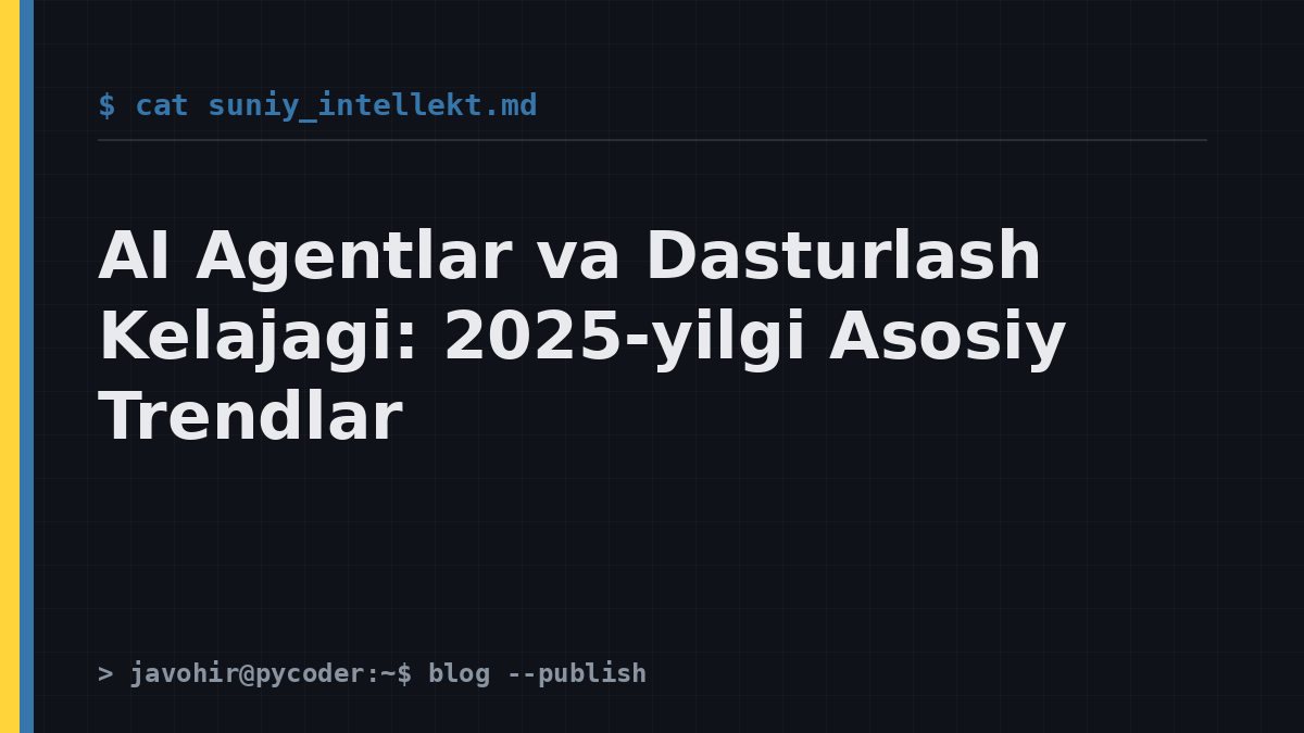 AI Agentlar va Dasturlash Kelajagi: 2025-yilgi Asosiy Trendlar