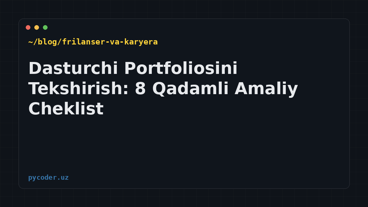 Dasturchi Portfoliosini Tekshirish: 8 Qadamli Amaliy Cheklist