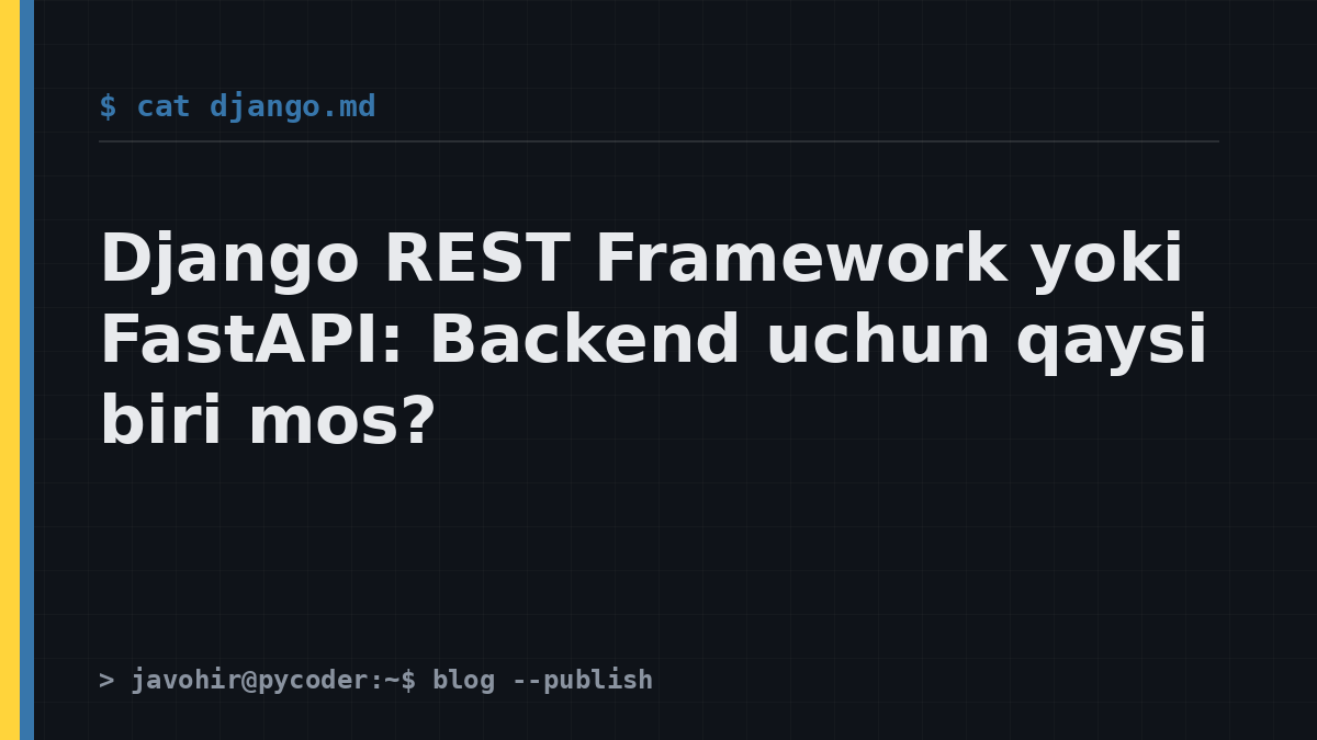 Django REST Framework yoki FastAPI: Backend uchun qaysi biri mos?