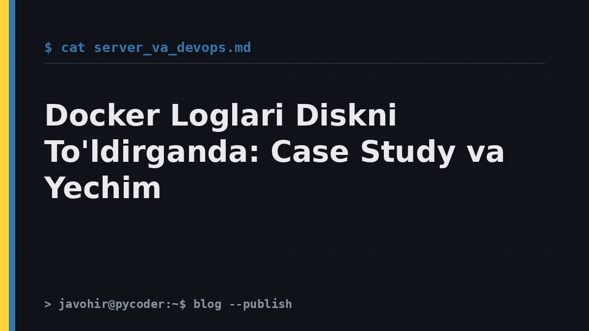 Docker Loglari Diskni To'ldirganda: Case Study va Yechim