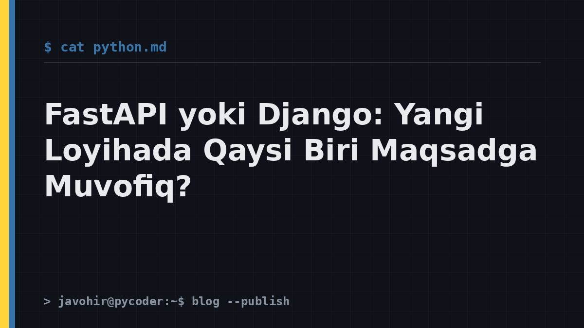 FastAPI yoki Django: Yangi Loyihada Qaysi Biri Maqsadga Muvofiq?