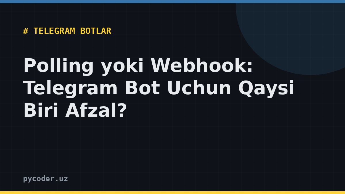 Polling yoki Webhook: Telegram Bot Uchun Qaysi Biri Afzal?