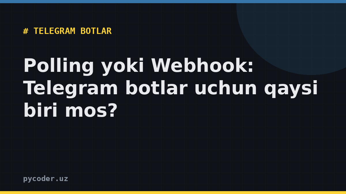 Polling yoki Webhook: Telegram botlar uchun qaysi biri mos?