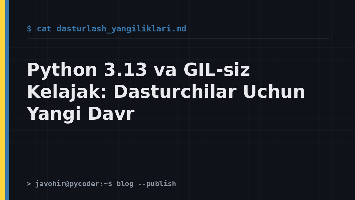 Python 3.13 va GIL-siz Kelajak: Dasturchilar Uchun Yangi Davr
