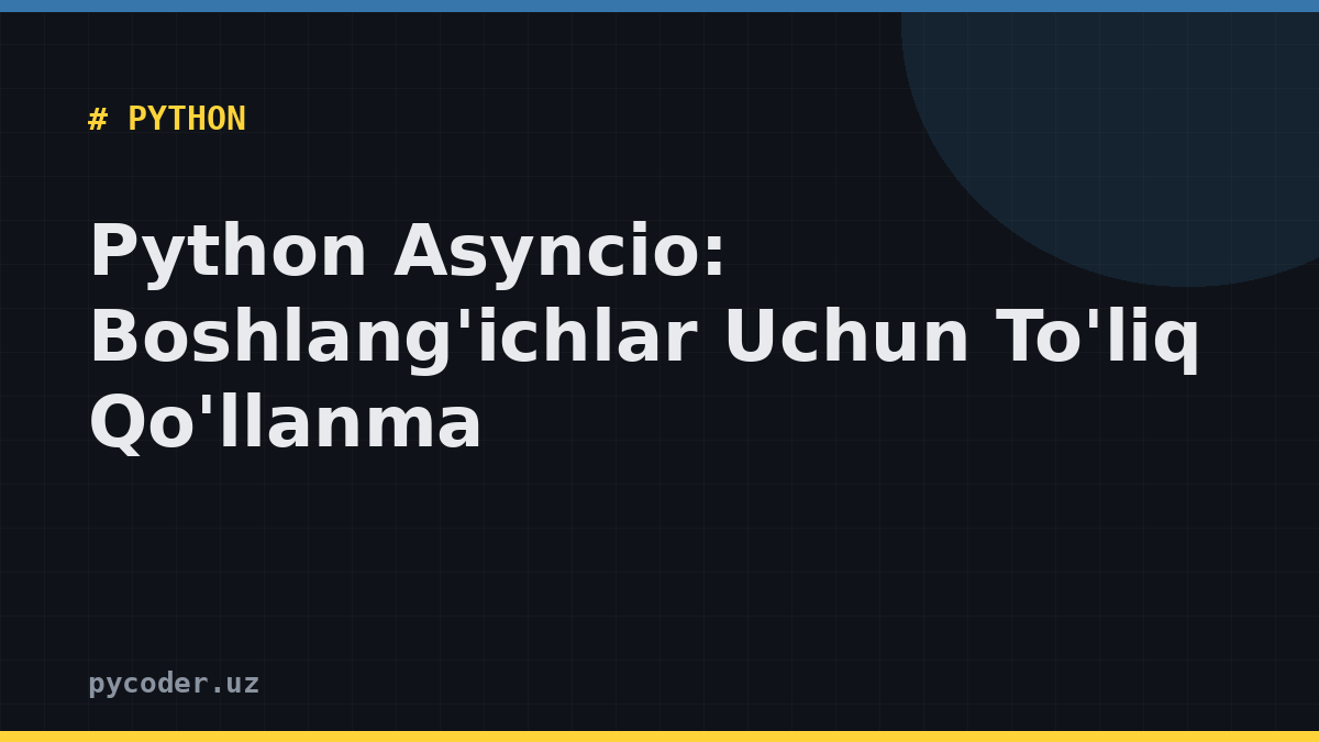 Python Asyncio: Boshlang'ichlar Uchun To'liq Qo'llanma