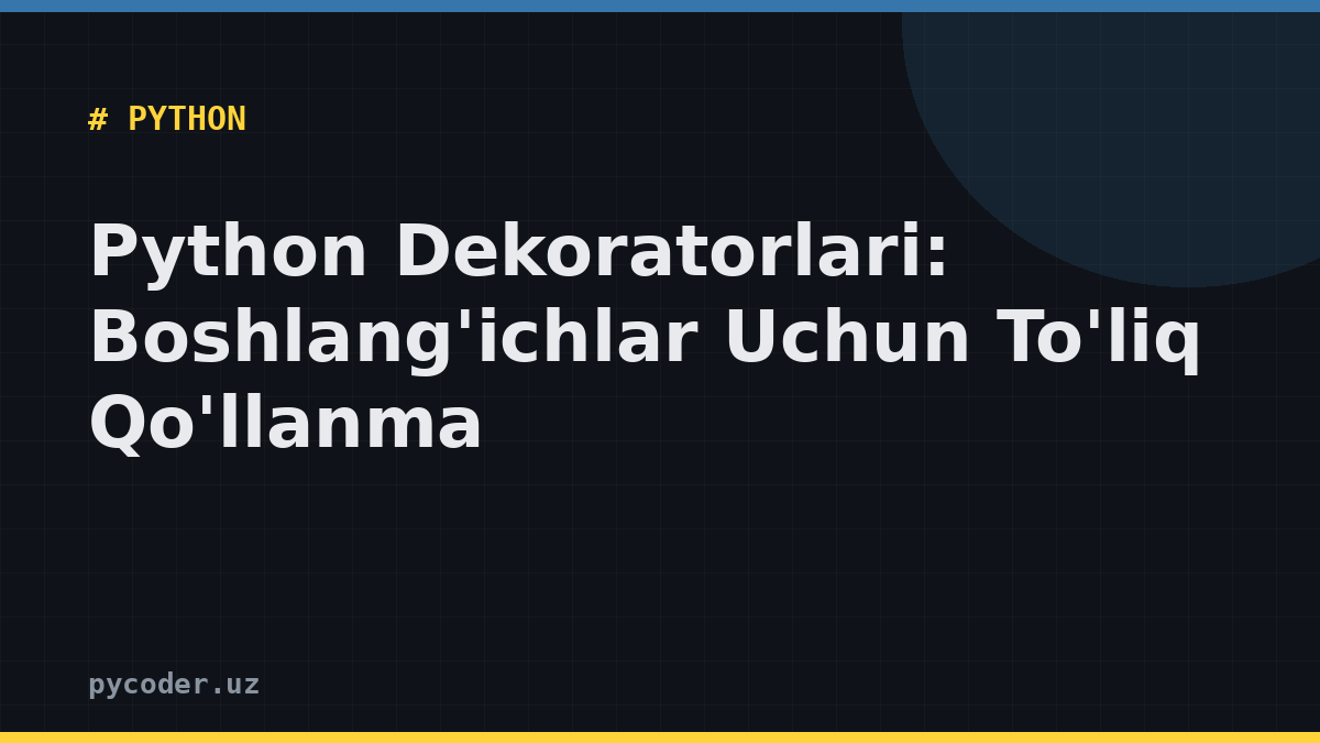 Python Dekoratorlari: Boshlang'ichlar Uchun To'liq Qo'llanma