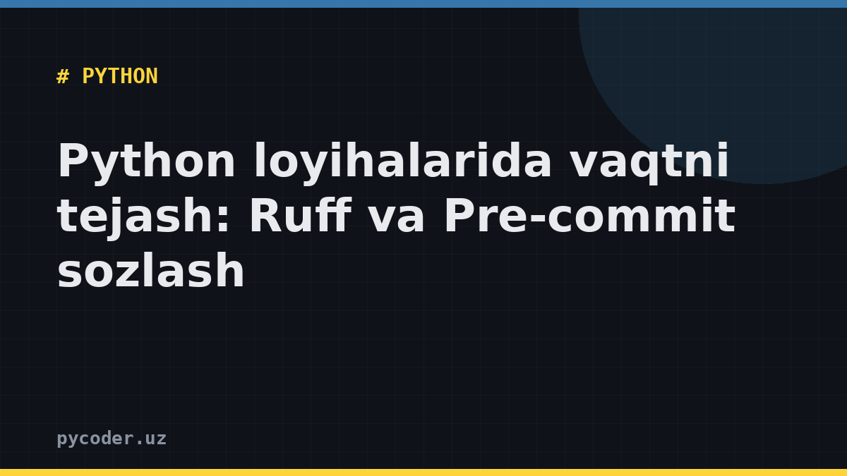 Python loyihalarida vaqtni tejash: Ruff va Pre-commit sozlash