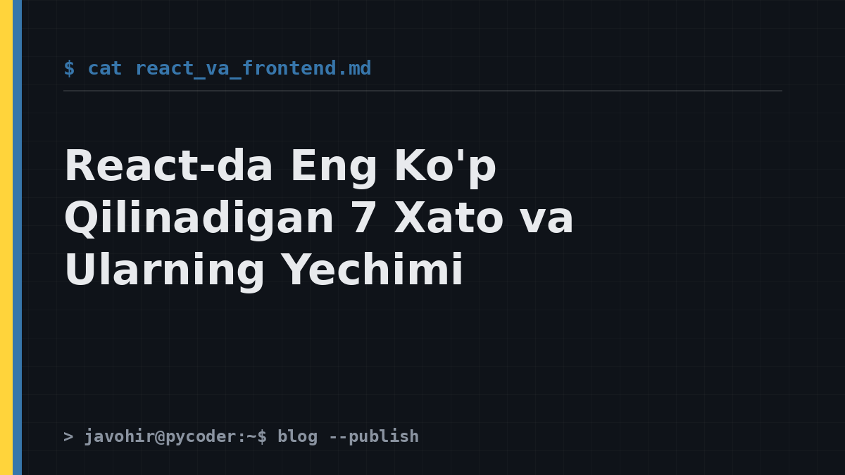 React-da Eng Ko'p Qilinadigan 7 Xato va Ularning Yechimi