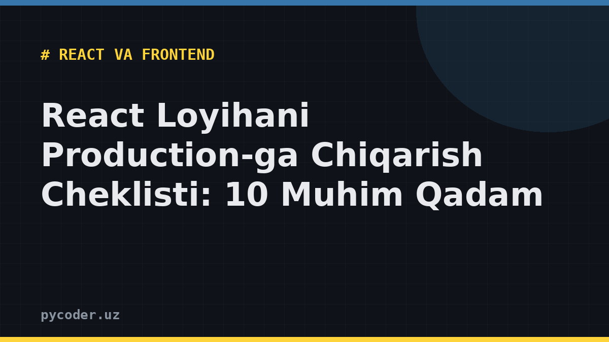React Loyihani Production-ga Chiqarish Cheklisti: 10 Muhim Qadam