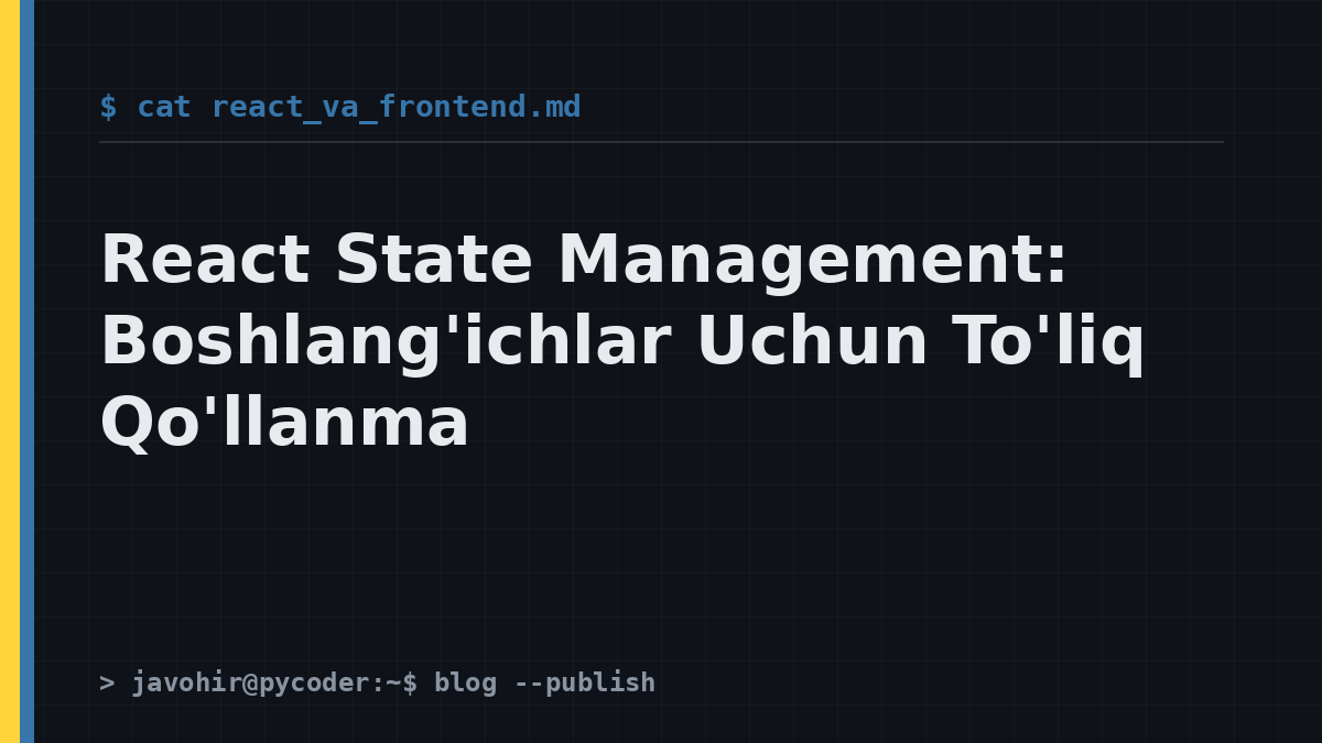 React State Management: Boshlang'ichlar Uchun To'liq Qo'llanma