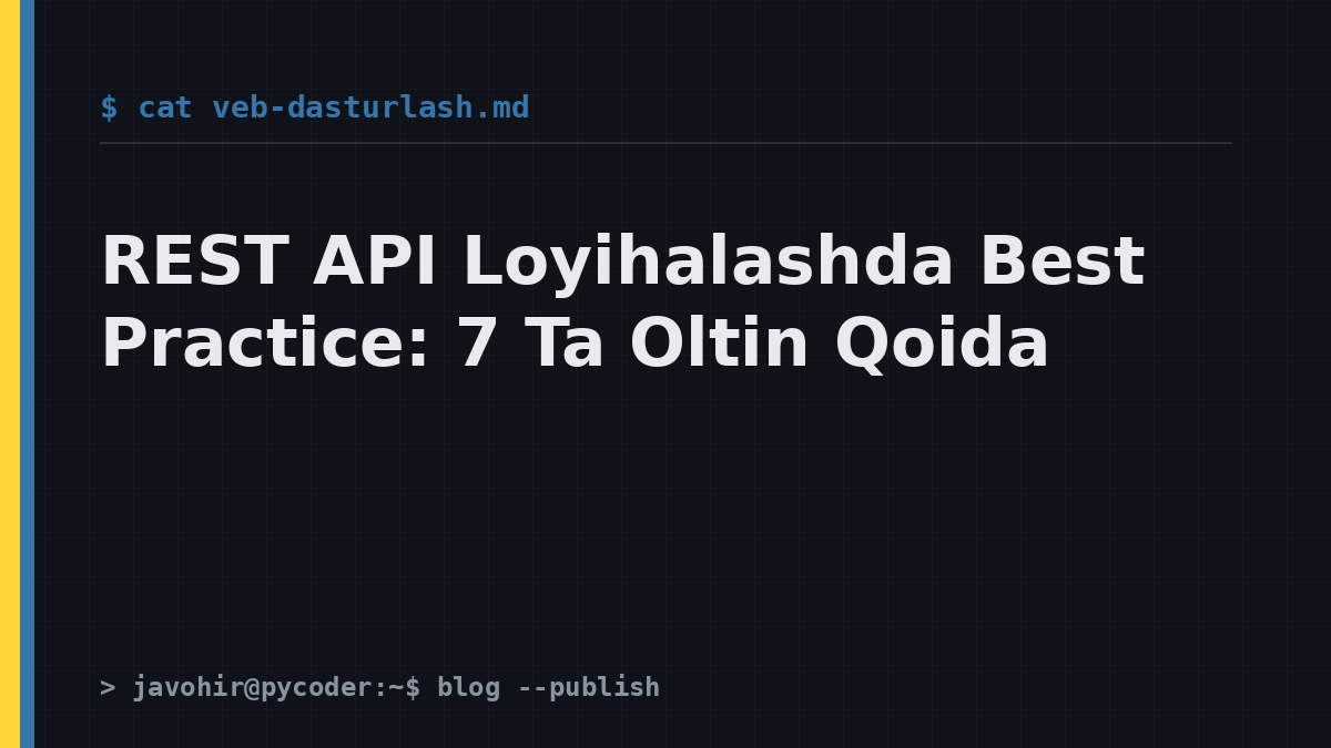 REST API Loyihalashda Best Practice: 7 Ta Oltin Qoida