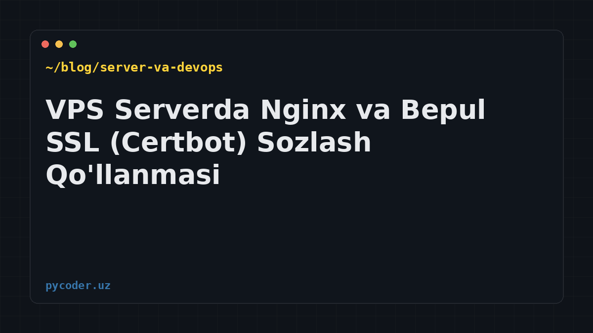 VPS Serverda Nginx va Bepul SSL (Certbot) Sozlash Qo'llanmasi